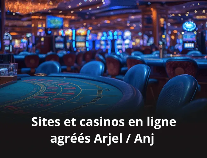 Sites et casinos en ligne agrees Arjel/Anj