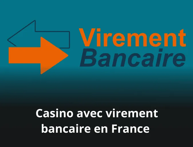 Casinos en Ligne avec Virement Bancaire en France