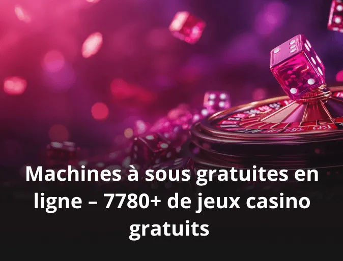 Machines à sous gratuites en ligne – 7780+ de jeux casino gratuits