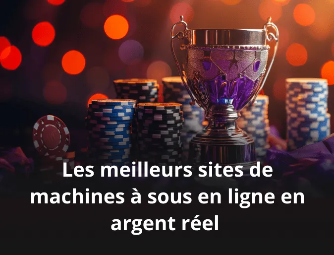 Les meilleurs sites de machines à sous en ligne en argent réel