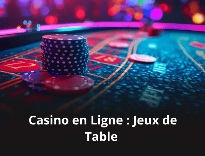 Casino en Ligne : Jeux de Table