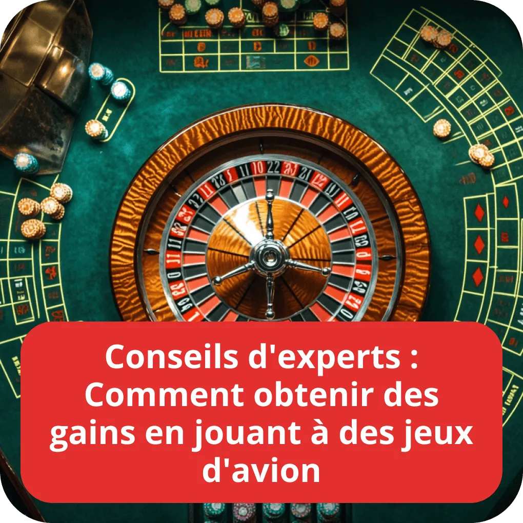 Conseils d'experts : Comment obtenir des gains en jouant à des jeux d'avion 