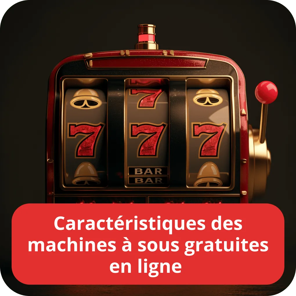 Caractéristiques des machines à sous gratuites en ligne 