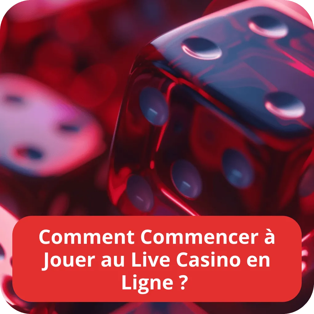 Comment Commencer à Jouer au Live Casino en Ligne ? 