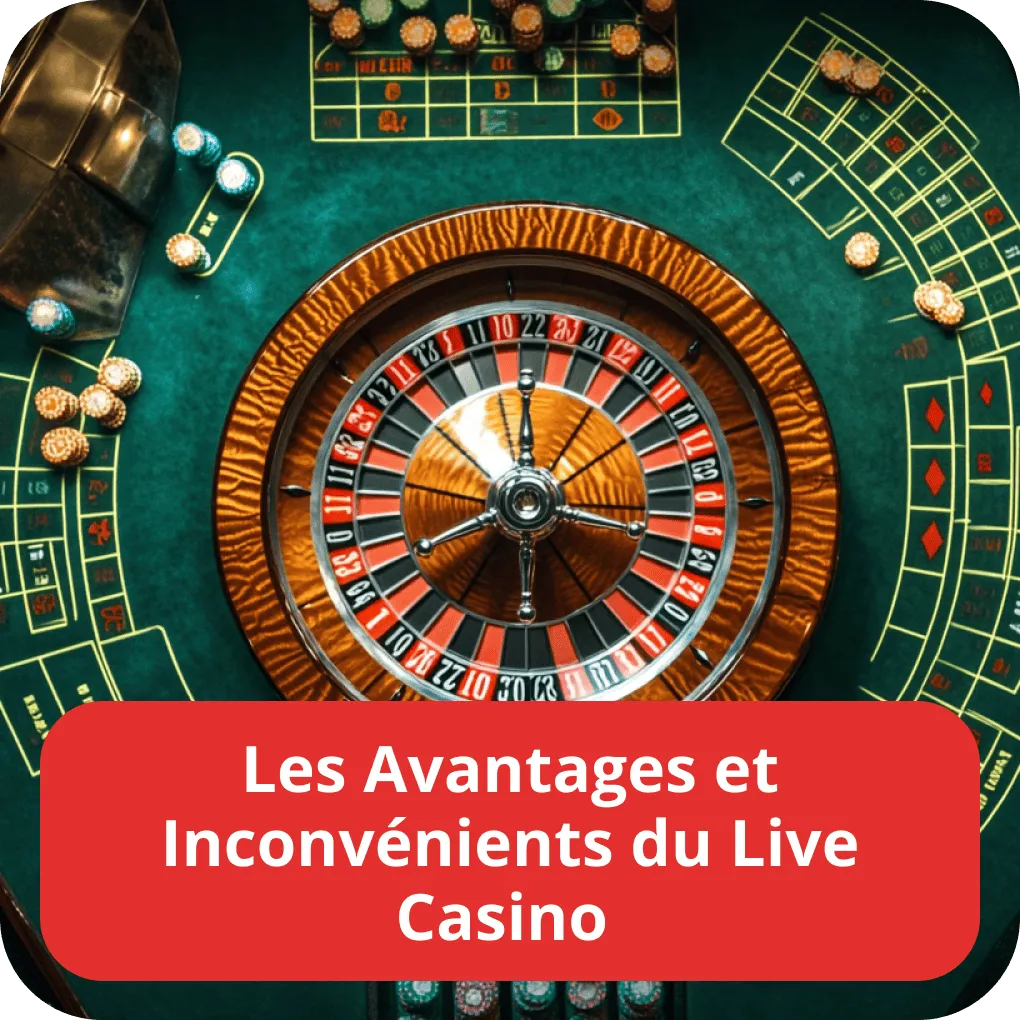 Les Avantages et Inconvénients du Live Casino 