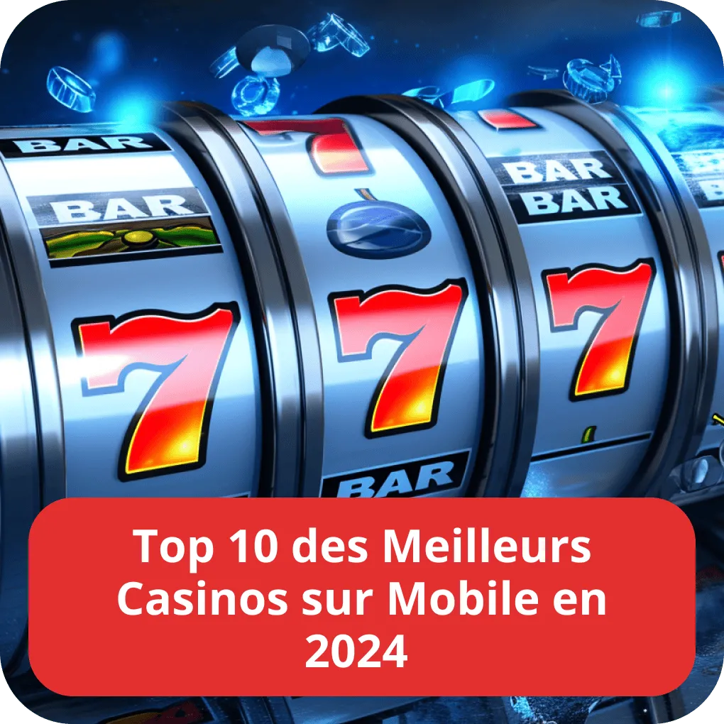 Top 10 des Meilleurs Casinos sur Mobile en 2024 