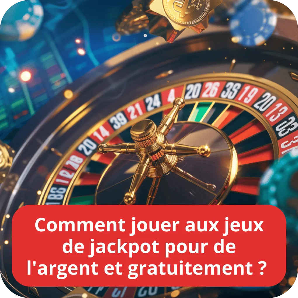 Comment jouer aux jeux de jackpot pour de l'argent et gratuitement ? 