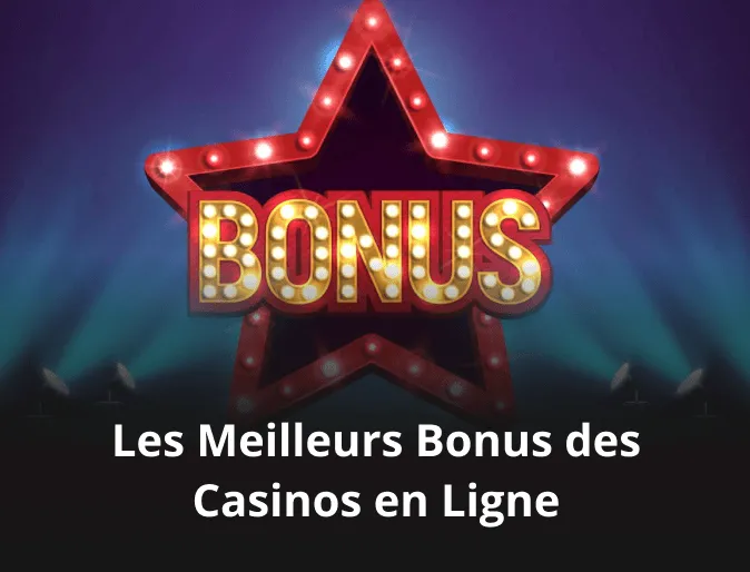 Les Meilleurs Bonus des Casinos en Ligne