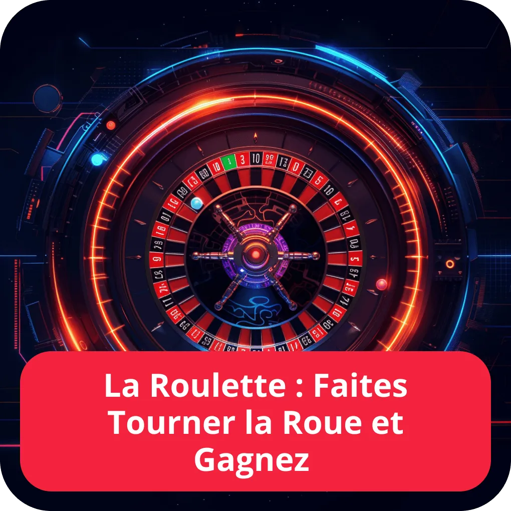 La Roulette : Faites Tourner la Roue et Gagnez 