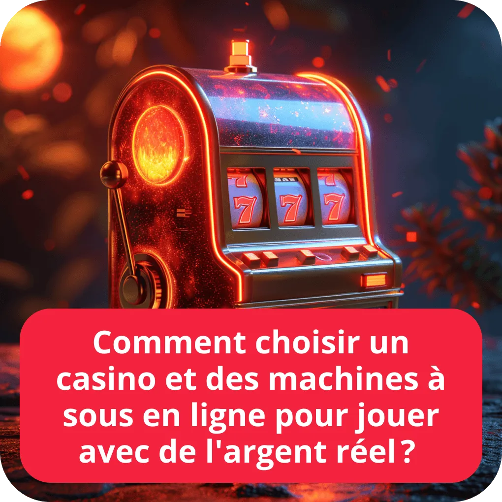 Comment choisir un casino et des machines à sous en ligne pour jouer avec de l’argent réel ? 