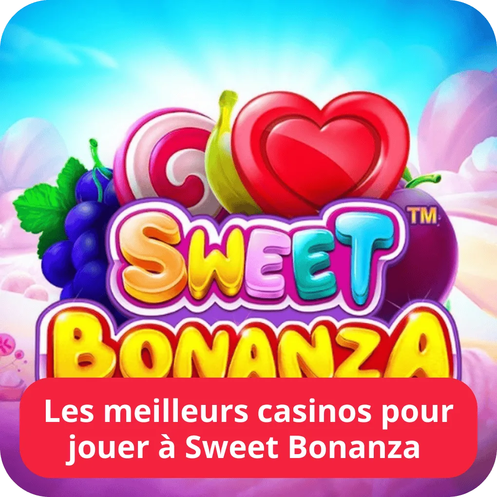 Les meilleurs casinos pour jouer à Sweet Bonanza 